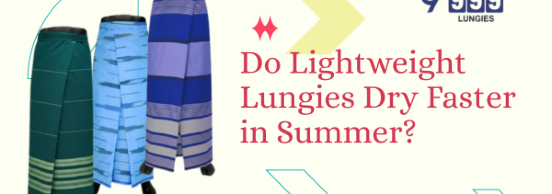Do Lightweight Lungies Dry Faster in Summer?